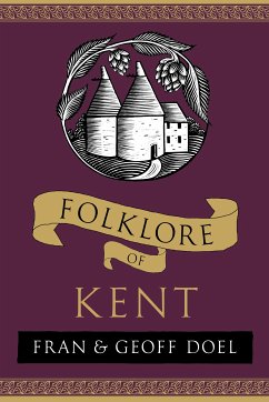 Folklore of Kent (eBook, ePUB) - Doel, Fran; Doel, Geoff