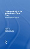 The Economics of the Indian Ocean Slave Trade in the Nineteenth Century (eBook, PDF)