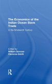 The Economics of the Indian Ocean Slave Trade in the Nineteenth Century (eBook, ePUB)