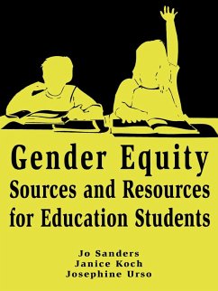 Gender Equity Sources and Resources for Education Students (eBook, ePUB) - Sanders, Jo; Koch, Janice; Urso, Josephine