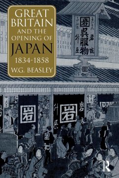 Great Britain and the Opening of Japan 1834-1858 (eBook, ePUB) - Beasley, William G; Beasley, William G.