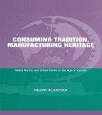 Consuming Tradition, Manufacturing Heritage (eBook, ePUB) Consuming Tradition, Manufacturing Heritage (eBook, ePUB)