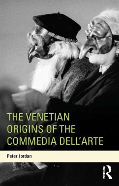 The Venetian Origins of the Commedia dell'Arte (eBook, ePUB) - Jordan, Peter
