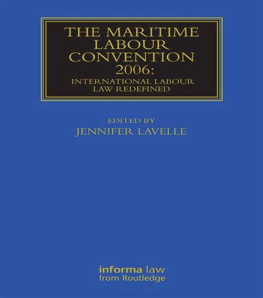 The Maritime Labour Convention 2006: International Labour Law Redefined (eBook, PDF)