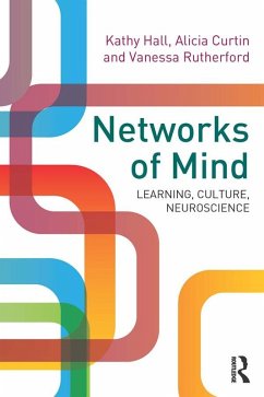 Networks of Mind: Learning, Culture, Neuroscience (eBook, PDF) - Hall, Kathy; Curtin, Alicia; Rutherford, Vanessa
