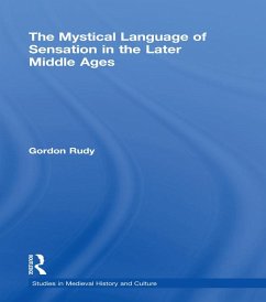 The Mystical Language of Sensation in the Later Middle Ages (eBook, PDF) - Rudy, Gordon