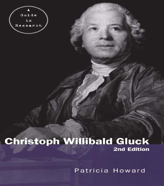Christoph Willibald Gluck (eBook, PDF) Christoph Willibald Gluck (eBook, PDF)