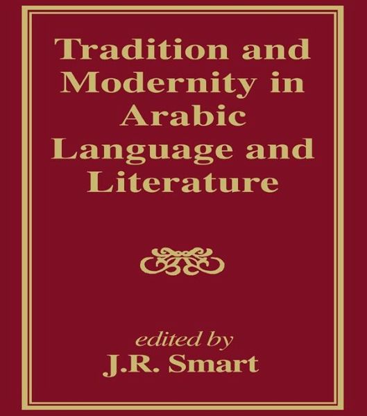 Tradition and Modernity in Arabic Language And Literature (eBook, PDF) Tradition and Modernity in Arabic Language And Literature (eBook, PDF)
