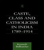 Caste, Class and Catholicism in India 1789-1914 (eBook, ePUB)