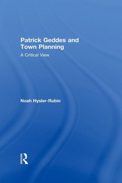 Patrick Geddes and Town Planning (eBook, PDF) Patrick Geddes and Town Planning (eBook, PDF)