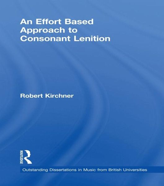An Effort Based Approach to Consonant Lenition (eBook, PDF) An Effort Based Approach to Consonant Lenition (eBook, PDF)