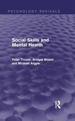 Social Skills and Mental Health (Psychology Revivals) (eBook, ePUB) - Trower, Peter; Bryant, Bridget; Argyle, Michael