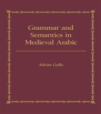 Grammar and Semantics in Medieval Arabic (eBook, ePUB) Grammar and Semantics in Medieval Arabic (eBook, ePUB)