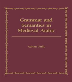 Grammar and Semantics in Medieval Arabic (eBook, ePUB) - Gully, Adrian