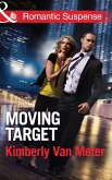 Moving Target (Mills & Boon Romantic Suspense) (eBook, ePUB)