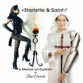 Starlette & Saint ~ A Memoir on Dualism (eBook, ePUB) Starlette & Saint ~ A Memoir on Dualism (eBook, ePUB)