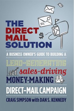 The Direct Mail Solution (eBook, ePUB) - Simpson, Craig; Kennedy, Dan S.