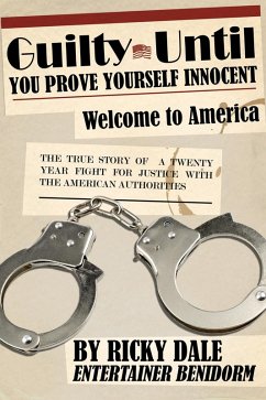 Guilty Until You Prove Yourself Innocent (eBook, PDF) - Dale, Ricky