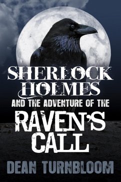 Sherlock Holmes and The Adventure of The Raven's Call (eBook, ePUB) - Turnbloom, Dean