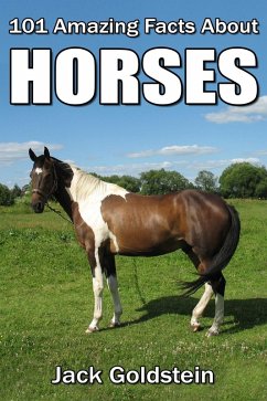 101 Amazing Facts about Horses (eBook, PDF) - Goldstein, Jack