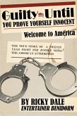 Guilty Until You Prove Yourself Innocent (eBook, ePUB) Guilty Until You Prove Yourself Innocent (eBook, ePUB)
