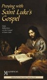 Praying with Saint Luke's Gospel (eBook, ePUB) Praying with Saint Luke's Gospel (eBook, ePUB)