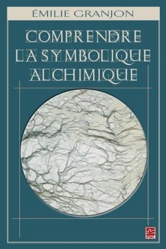 Comprendre la symbolique alchimique (eBook, PDF) - Emilie Granjon, Emilie Granjon