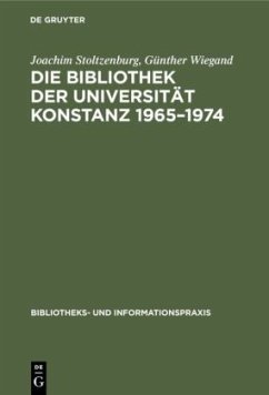 Die Bibliothek der Universität Konstanz 1965¿1974 - Stoltzenburg, Joachim;Wiegand, Günther