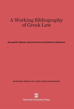A Working Bibliography of Greek Law - Calhoun, George M.; Delamere, Catherine