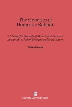 The Genetics of Domestic Rabbits - Castle, William E.