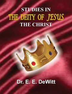 Studies In The Deity of Jesus, The Christ - DeWitt, E. E.