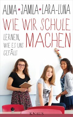 Wie wir Schule machen (eBook, ePUB) - Zárate, Alma de; Tressel, Jamila; Ehrenschneider, Lara-Luna