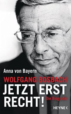 Wolfgang Bosbach: Jetzt erst recht! (eBook, ePUB) - Bayern, Anna von