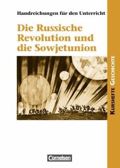 Handreichungen für den Unterricht Kurshefte Geschichte Die Russische Revolution und die Sowjetunion Handreichungen für den Unterricht Kurshefte Geschichte Die Russische Revolution und die Sowjetunion
