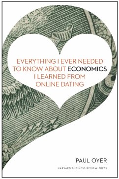 Cover Everything I Ever Needed to Know about Economics I Learned from Online Dating (eBook, ePUB)