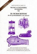 Técnica e ingeniería en España VII : el ochocientos : de las profundidades a las alturas - Silva, Manuel