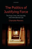 The Politics of Justifying Force (eBook, PDF)