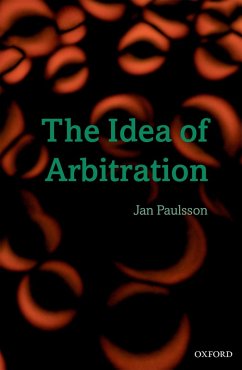 The Idea of Arbitration (eBook, ePUB) - Paulsson, Jan