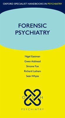 Forensic Psychiatry (eBook, ePUB) - Eastman, Nigel; Adshead, Gwen; Fox, Simone; Latham, Richard; Whyte, Seán