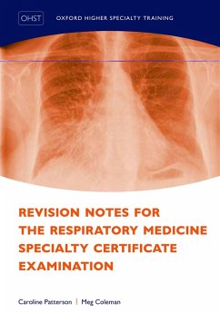 Revision Notes for the Respiratory Medicine Specialty Certificate Examination (eBook, PDF) - Patterson, Caroline; Coleman, Meg