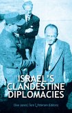 Israel's Clandestine Diplomacies (eBook, PDF)