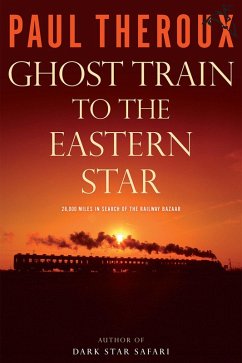 Ghost Train to the Eastern Star (eBook, ePUB) - Theroux, Paul