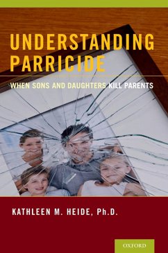 Understanding Parricide (eBook, PDF) - Heide, Kathleen M.
