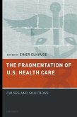 The Fragmentation of U.S. Health Care (eBook, PDF)
