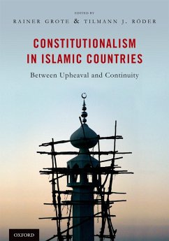 Constitutionalism in Islamic Countries: Between Upheaval and Continuity (eBook, PDF) - Grote, Rainer; R"oder, Tilmann