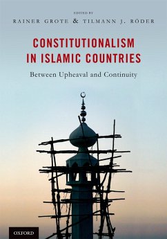 Constitutionalism in Islamic Countries: Between Upheaval and Continuity (eBook, PDF) - Grote, Rainer; Röder, Tilmann