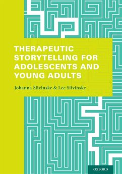 Therapeutic Storytelling for Adolescents and Young Adults (eBook, PDF) - Slivinske, Johanna; Slivinske, Lee
