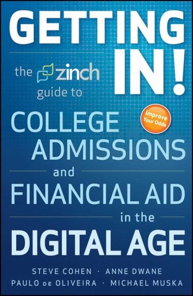 Getting In: The Zinch Guide to College Admissions & Financial Aid in the Digital Age (eBook, ePUB) Getting In: The Zinch Guide to College Admissions & Financial Aid in the Digital Age (eBook, ePUB)