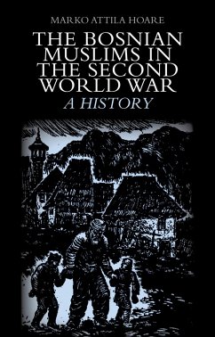 The Bosnian Muslims in the Second World War (eBook, PDF) - Hoare, Marko Attila