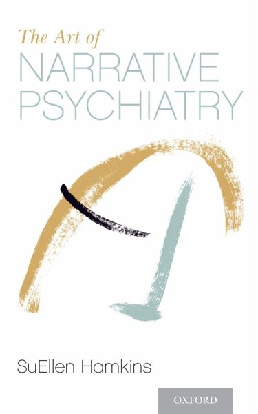 The Art of Narrative Psychiatry (eBook, PDF) The Art of Narrative Psychiatry (eBook, PDF)